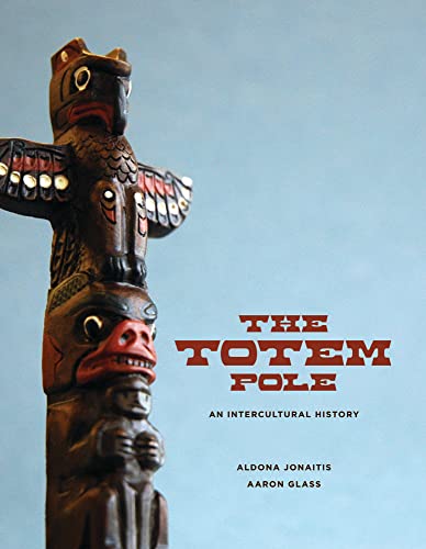 The Totem Pole: An Intercultural History