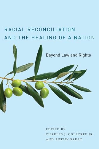 Racial Reconciliation and the Healing of a Nation: Beyond Law and Rights