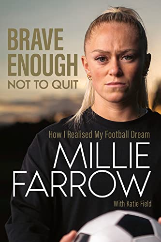 Brave Enough Not to Quit: How I Realised My Football Dream – The Perfect Book to Celebrate the Women's Football World Cup 2023