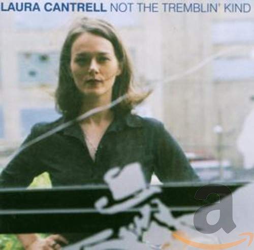 Laura Cantrell - Not The Tremblin' Kind [CD]