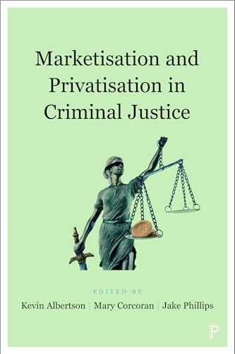 Marketisation and Privatisation in Criminal Justice