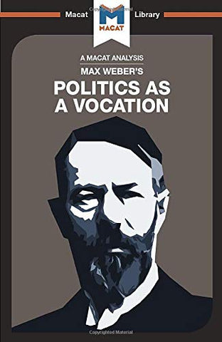 Politics as a Vocation (The Macat Library)