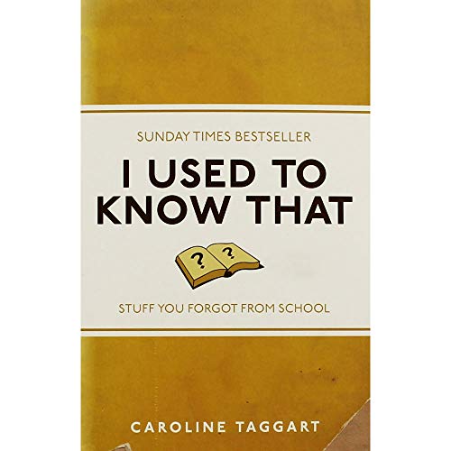Caroline Taggart I Used To Know That - Stuff You Forgot From School