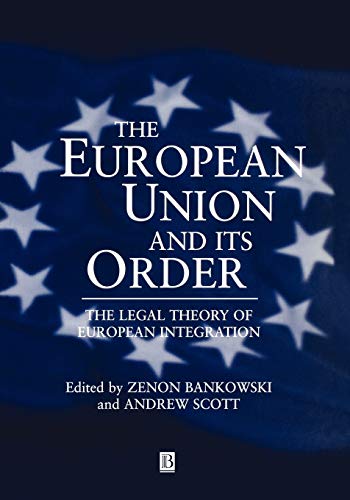 The European Union and Its Order: The Legal Theory of European Integration