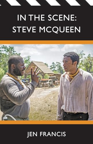 In the Scene: Steve McQueen : The Life and Work of the Independent Film Director : 3