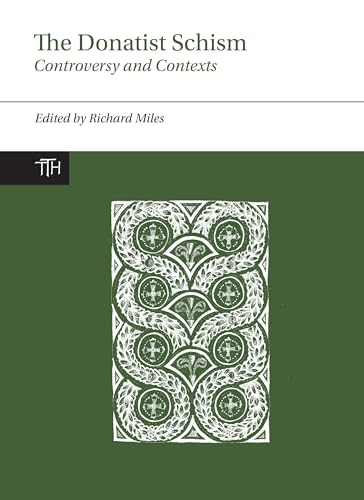 The Donatist Schism: Controversy and Contexts