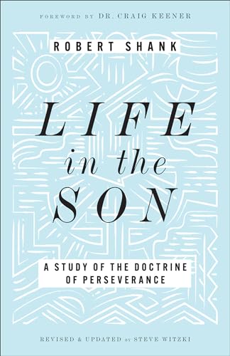 Life in the Son : A Study of the Doctrine of Perseverance