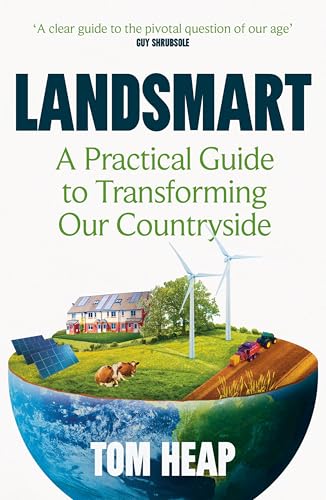 Landsmart : A Practical Guide to Transforming Our Countryside