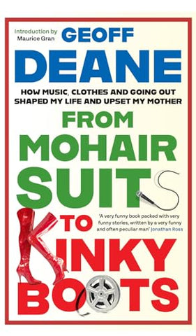 From Mohair Suits to Kinky Boots: How Music, Clothes and Going Out Shaped My Life and Upset My Mother