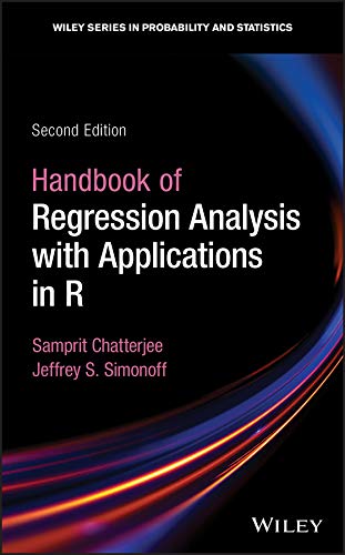 Handbook of Regression Analysis With Applications in R (Wiley Series in Probability and Statistics)