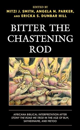 Bitter the Chastening Rod: Africana Biblical Interpretation after Stony the Road We Trod in the Age of BLM