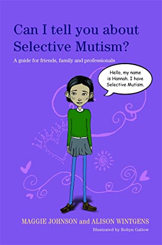 Can I tell you about Selective Mutism? : A guide for friends, family and professionals