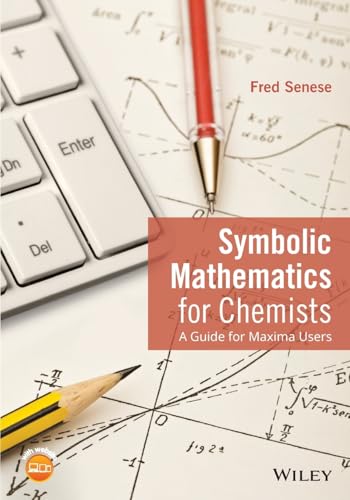Symbolic Mathematics for Chemists : A Guide for Maxima Users