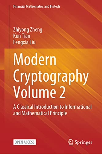 Modern Cryptography Volume 2 : A Classical Introduction to Informational and Mathematical Principle