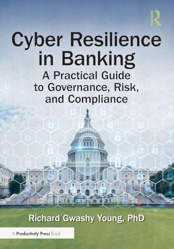 Cyber Resilience in Banking : A Practical Guide to Governance, Risk, and Compliance