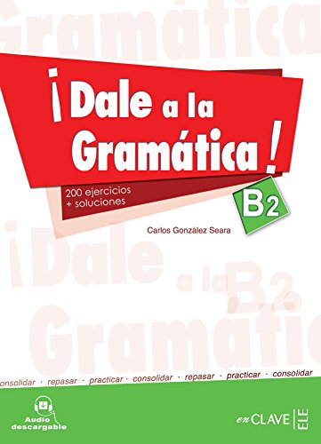 Dale a la gramatica! : Libro + audio descargable B2