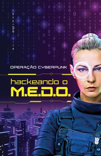Operacao Cyberpunk : Hackeando o M.E.D.O.