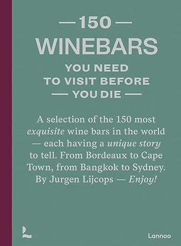 150 Wine Bars You Need to Visit Before You Die (150 Series)