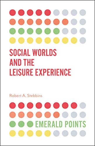 Social Worlds and the Leisure Experience (Emerald Points)