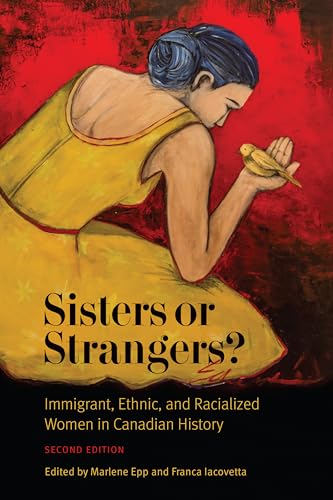 Sisters or Strangers? : Immigrant, Ethnic, and Racialized Women in Canadian History, Second Edition