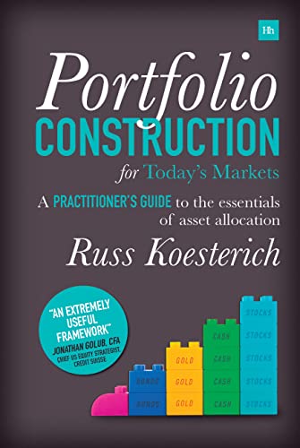 Portfolio Construction for Today's Markets : A practitioner's guide to the essentials of asset allocation