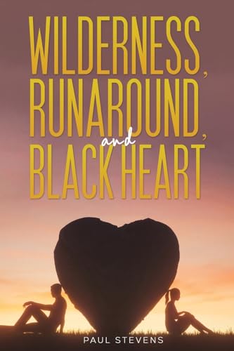 Wilderness, Runaround, and Black Heart