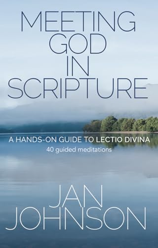 Meeting God in Scripture: A Hands-on Guide to Lectio Divina. 40 guided meditations