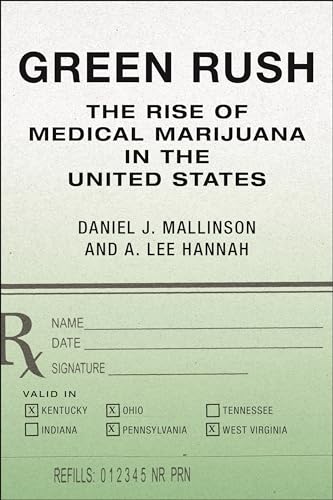 Green Rush : The Rise of Medical Marijuana in the United States