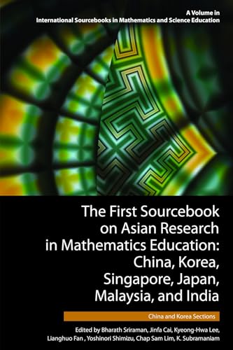 The First Sourcebook on Asian Research in Mathematics Education : China, Korea, Singapore, Japan, Malaysia and India -- China and Korea Sections