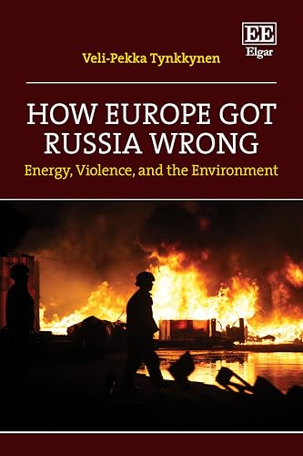 How Europe Got Russia Wrong : Energy, Violence, and the Environment