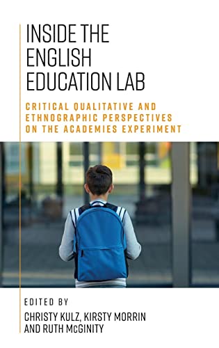Inside the English Education Lab : Critical Qualitative and Ethnographic Perspectives on the Academies Experiment