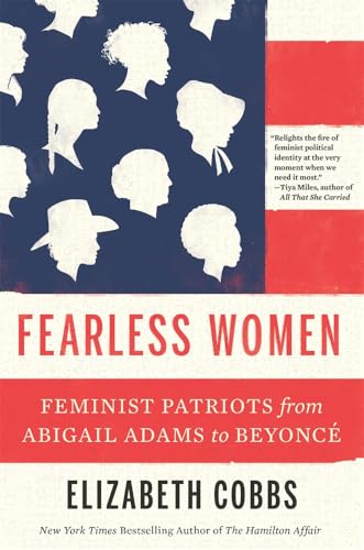 Fearless Women : Feminist Patriots from Abigail Adams to Beyonce