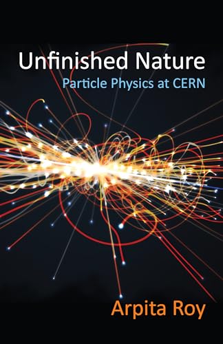 Unfinished Nature : Particle Physics at CERN