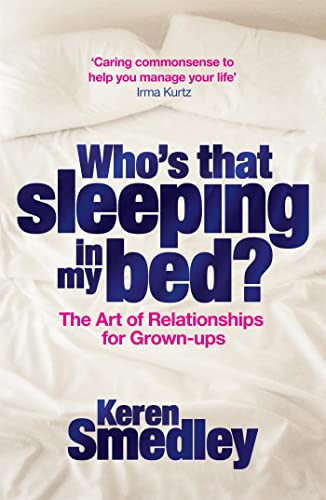 Who's That Sleeping in My Bed?: The Art of Successful Relationships for Grown-Ups