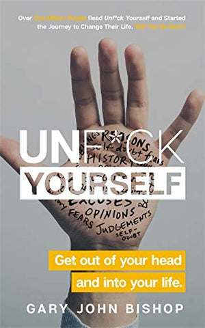 Unf*ck Yourself: Get out of your head and into your life