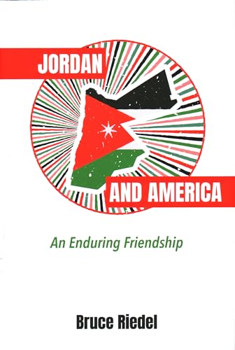 America and the Hashemites: The United States and Jordan in War and Peace