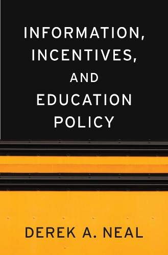 Information, Incentives, and Education Policy (The Sanford J. Grossman Lectures in Economics Series)