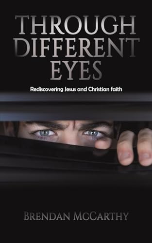 Through Different Eyes: Rediscovering Jesus and Christian faith