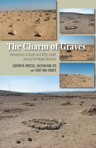 Charm of Graves : Perceptions of Death and After-Death Among the Negev Bedouin