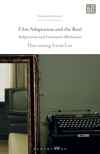 Film Adaptation and the Real : Subjectivity and Cinematic Mediation