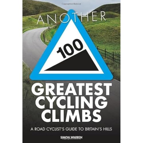 Another 100 Greatest Cycling Climbs : A road cyclist's guide to Britain's hills