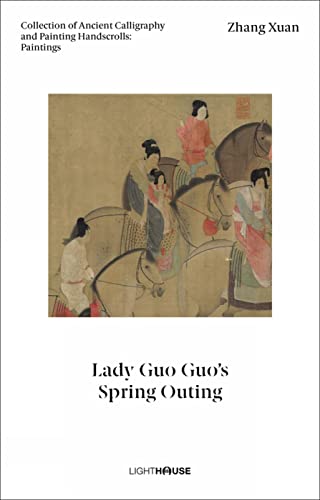 Zhang Xuan: Lady Guo Guos Spring Outing: Collection of Ancient Calligraphy and Painting Handscrolls: Paintings