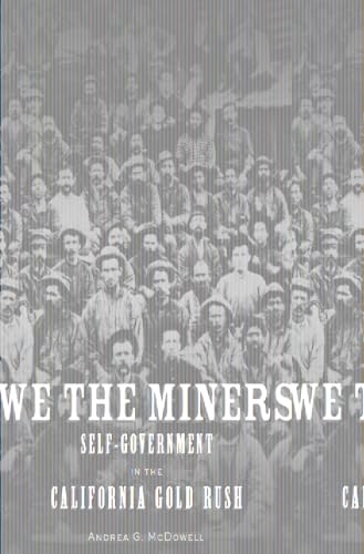 We the Miners: Self-Government in the California Gold Rush