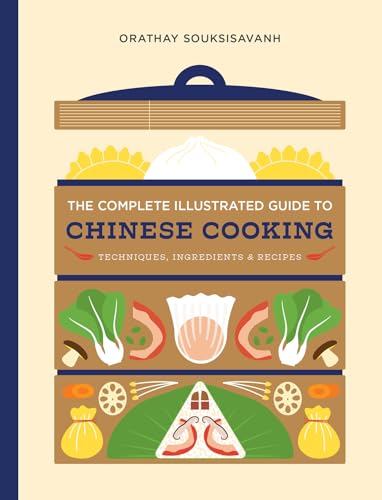 The Complete Illustrated Guide to Chinese Cooking : Techniques, Ingredients, and Recipes