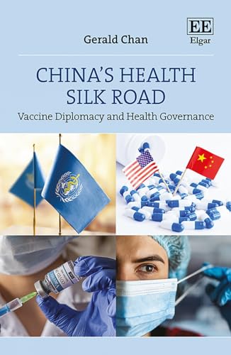 China’s Health Silk Road : Vaccine Diplomacy and Health Governance