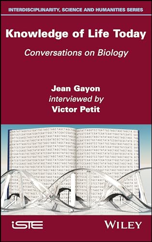 Knowledge of Life Today: Conversations on Biology (Jean Gayon interviewed by Victor Petit)