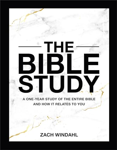 The Bible Study : A One-Year Study of the Entire Bible and How It Relates to You