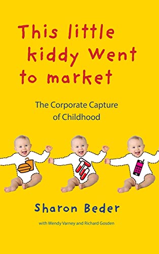 This Little Kiddy Went to Market: The Corporate Capture of Childhood