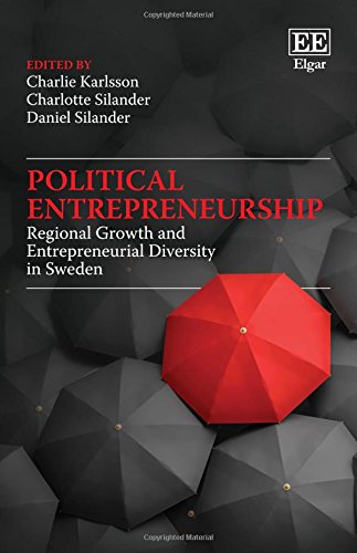 Political Entrepreneurship: Regional Growth and Entrepreneurial Diversity in Sweden