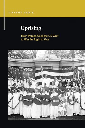 Uprising : How Women Used the US West to Win the Right to Vote